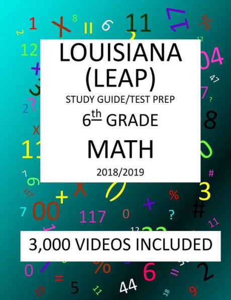 6th Grade LOUISIANA LEAP, 2019 MATH, Test Prep:: 6th Grade LOUISIANA EDUCATIONAL ASSESSMENT PROGRAM TEST 2019 MATH Test Prep/Study Guide
