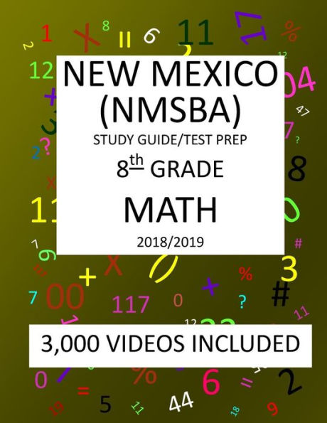 8th Grade NEW MEXICO NMSBA, 2019 MATH, Test Prep:: 8th Grade NEW MEXICO STANDARDS BASED ASSESSMENT TEST 2019 MATH Test Prep/Study Guide