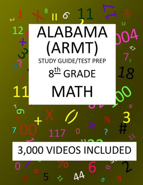 8th Grade ALABAMA ARMT, 2019 MATH, Test Prep:: 8th Grade ALABAMA READING and MATHEMATICS TEST 2019 MATH Test Prep/Study Guide