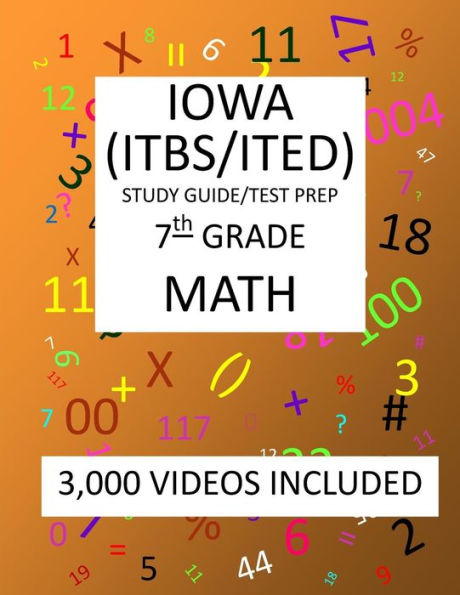 7th Grade IOWA ITBS ITED, 2019 MATH, Test Prep:: 7th Grade IOWA TEST of BASIC SKILLS, EDUCATIONAL DEVELOPMENT 2019 MATH Test Prep/Study Guide