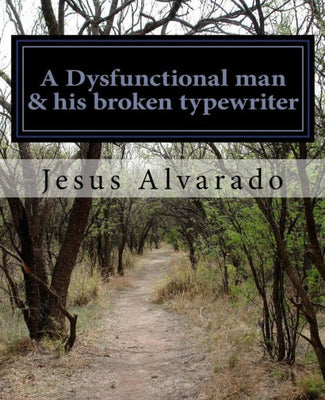 A Dysfunctional man & his broken typewriter