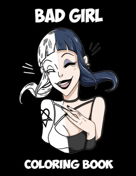 Bad Girl : Kids and Adult Coloring Book with Fun, Beautiful, and Relaxing Coloring Pages; Perfect Characters and Delightful Fantasy Scenes