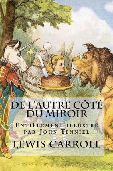 De l'autre côté du miroir - Illustré par John Tenniel: La suite des aventures d'Alice (French Edition)