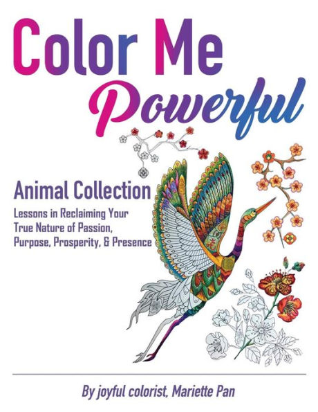 Color Me Powerful Animal Collection: Lessons in Reclaiming Your True Nature of Passion, Purpose, Prosperity, & Presence