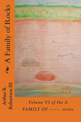 A Family of Rocks: Volume VI of the A FAMILY OF------ SERIES.