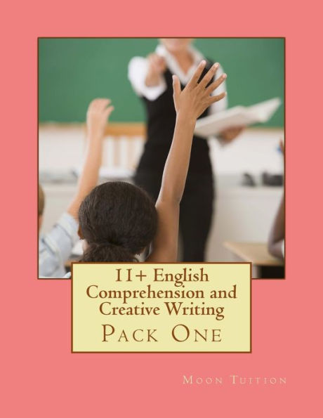 11+ English Comprehension and Creative Writing: Pack One