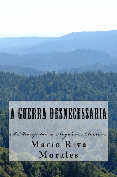 A Guerra Desnecessaria: A Messopotamia Amgolana, Ruacana (Portuguese Edition)
