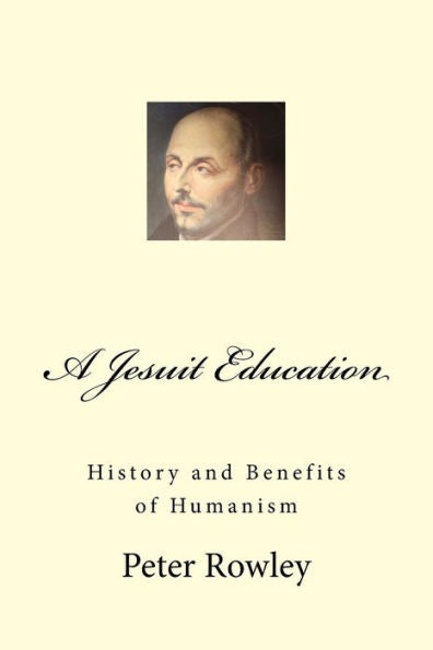 A Jesuit Education: History and Benefits of Humanism