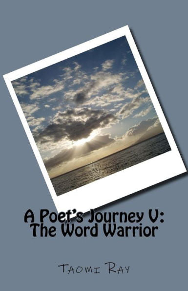 A Poet's Journey V: The Word Warrior