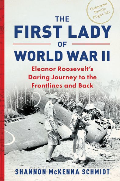 The First Lady Of World War Ii: Eleanor Roosevelt'S Daring Journey To The Frontlines And Back