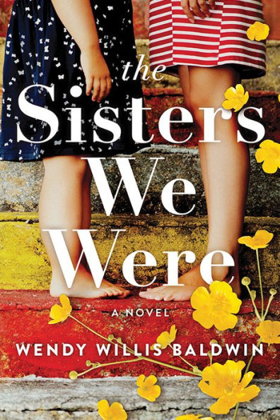 The Sisters We Were: A Novel