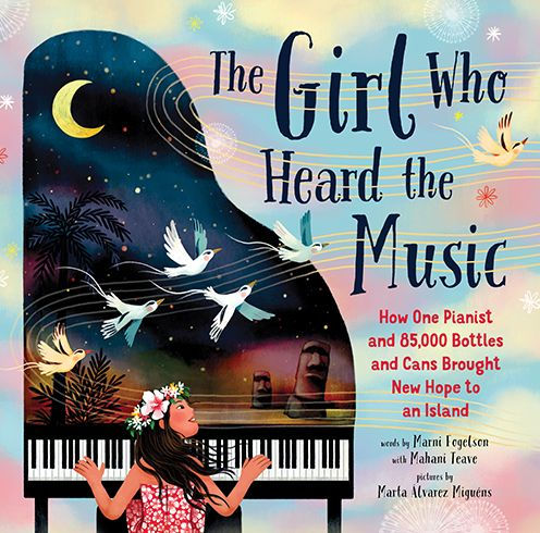 The Girl Who Heard The Music: How One Pianist And 85,000 Bottles And Cans Brought New Hope To An Island