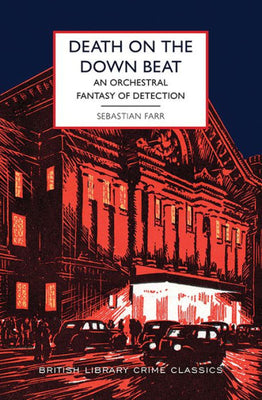 Death On The Down Beat: An Orchestral Fantasy Of Detection (British Library Crime Classics)