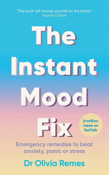 The Instant Mood Fix: Emergency Remedies To Beat Anxiety, Panic Or Stress (Mental Health And Stress Relief Book For Adults)