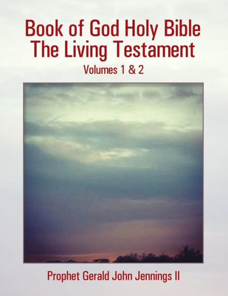 Book of God Holy Bible the Living Testament: Volumes 1 & 2