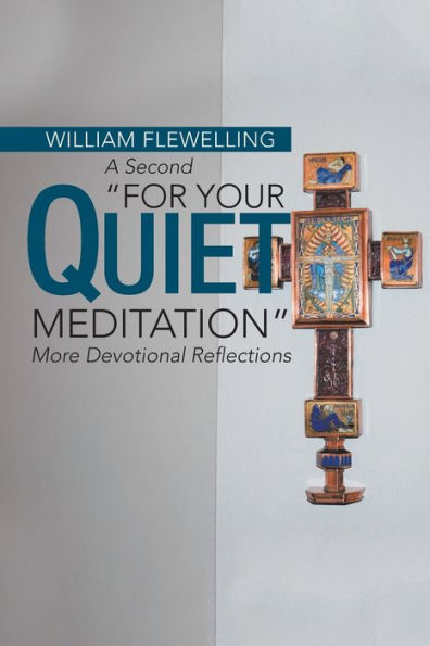 A Second ?For Your Quiet Meditation?: More Devotional Reflections