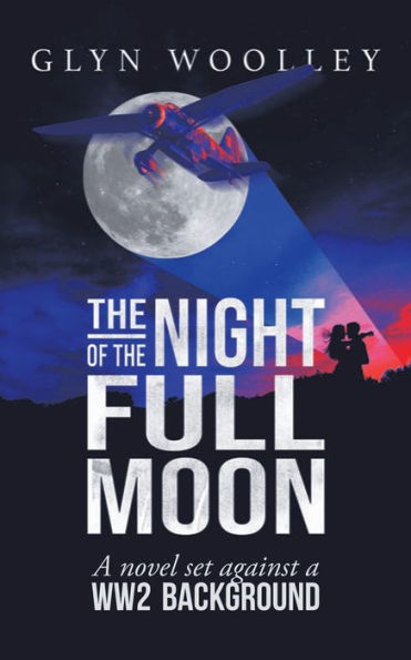 The Night Of The Full Moon: A Novel Set Against A Ww2 Background