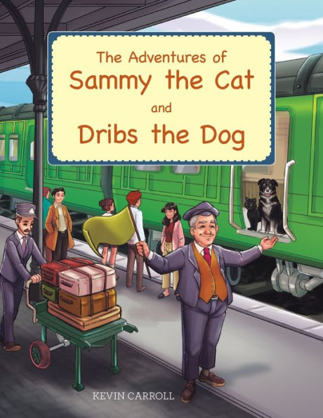 The Adventures Of Sammy The Cat And Dribs The Dog