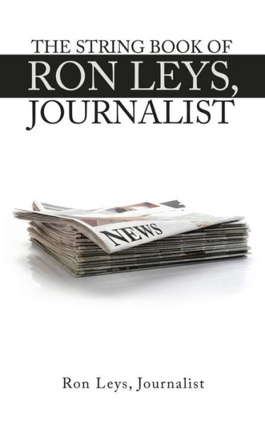 The String Book Of Ron Leys, Journalist