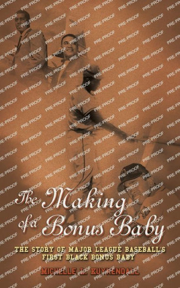 The Making Of A Bonus Baby: The Story Of Major League Baseball'S First Black Bonus Baby