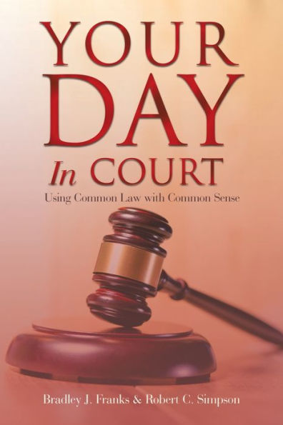 Your Day In Court: Using Common Law With Common Sense