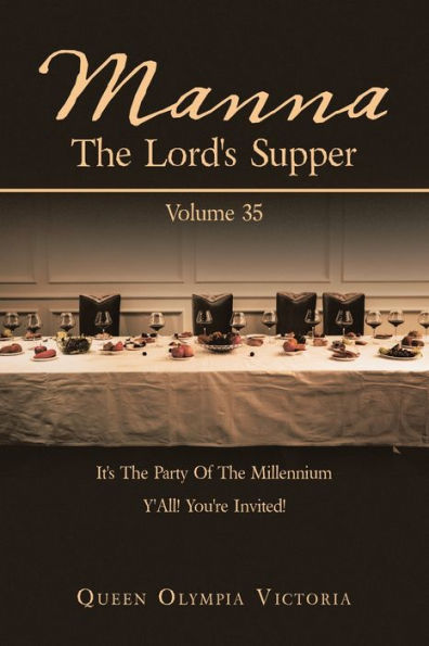 Manna: The Lord'S Supper: It'S The Party Of The Millennium Y'All! You'Re Invited!