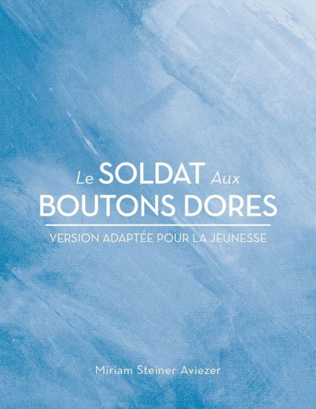 Le Soldat Aux Boutons Dores: Version Adaptée Pour La Jeunesse (Edición francesa)