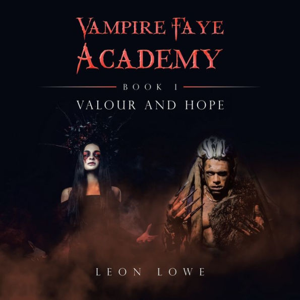 Vampire Faye Academy: Book 1 Valour And Hope