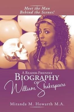 A Reader-Friendly Biography of William Shakespeare: Meet the Man Behind the Scenes!