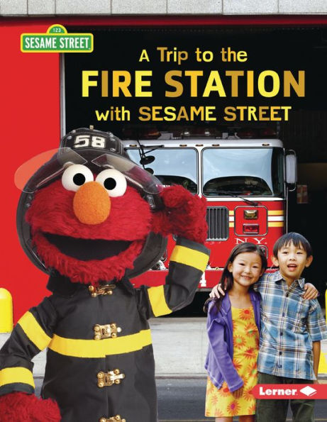 A Trip to the Fire Station with Sesame Street ® (Sesame Street ® Field Trips)