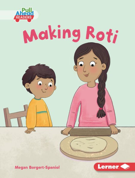 Making Roti (My World (Pull Ahead Readers ? Fiction)) - 9781728475899