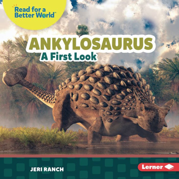 Ankylosaurus: A First Look (Read About Dinosaurs (Read For A Better World ™))