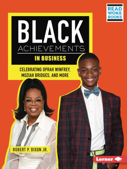 Black Achievements In Business: Celebrating Oprah Winfrey, Moziah Bridges, And More (Black Excellence Project (Read Woke ™ Books))