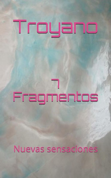 7 Fragmentos: Nuevas sensaciones (Tragmentos) (Spanish Edition)