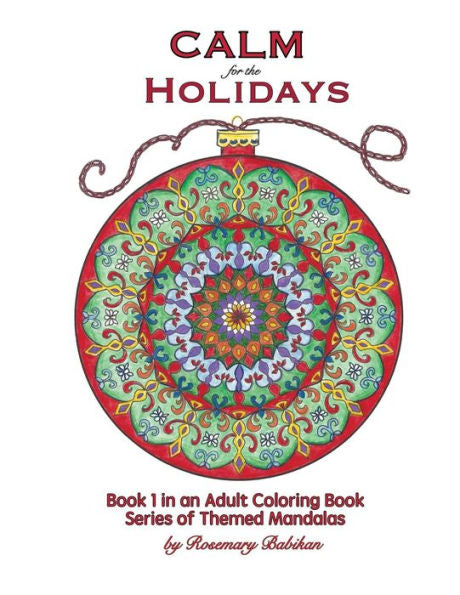 Calm for the Holidays: Volume 1 of Series, Adult Coloring Books of Themed Mandalas