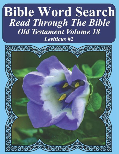 Bible Word Search Read Through The Bible Old Testament Volume 18: Leviticus #2 Extra Large Print (Bible Word Search Puzzles Jumbo Print Flower Lover's Edition Old Testament)