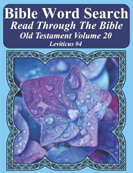 Bible Word Search Read Through The Bible Old Testament Volume 20: Leviticus #4 Extra Large Print (Bible Word Search Puzzles Jumbo Print Flower Lover's Edition Old Testament)