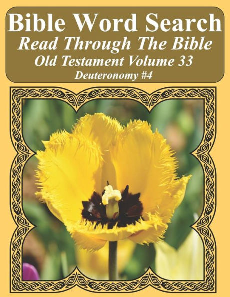 Bible Word Search Read Through The Bible Old Testament Volume 33: Deuteronomy #4 Extra Large Print (Bible Word Search Puzzles Jumbo Print Flower Lover's Edition Old Testament)