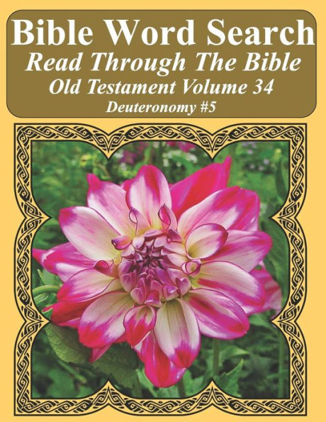 Bible Word Search Read Through The Bible Old Testament Volume 34: Deuteronomy #5 Extra Large Print (Bible Word Search Puzzles Jumbo Print Flower Lover's Edition Old Testament)