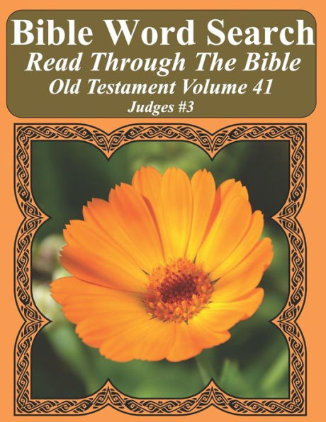 Bible Word Search Read Through The Bible Old Testament Volume 41: Judges #3 Extra Large Print (Bible Word Search Puzzles Jumbo Print Flower Lover's Edition Old Testament)