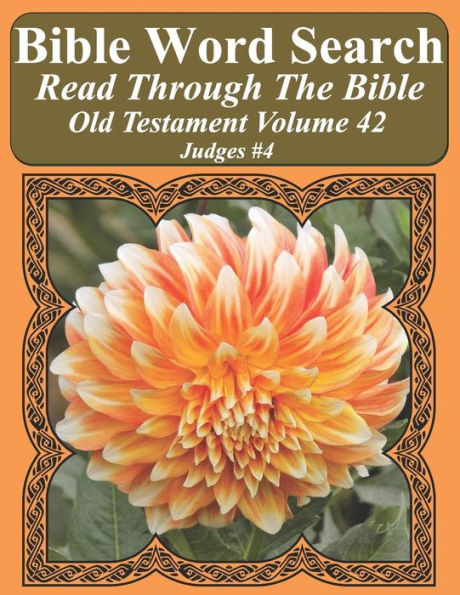 Bible Word Search Read Through The Bible Old Testament Volume 42: Judges #4 Extra Large Print (Bible Word Search Puzzles Jumbo Print Flower Lover's Edition Old Testament)