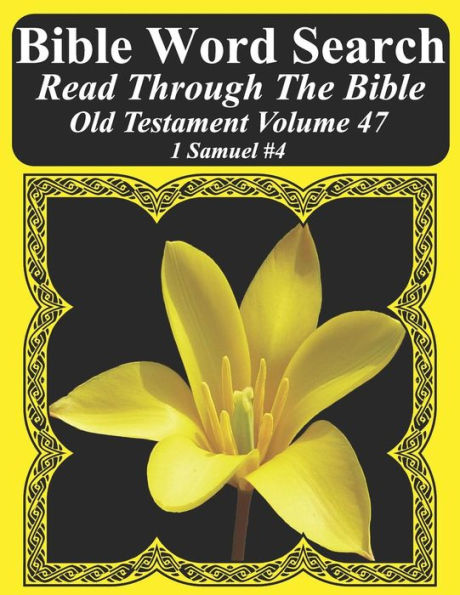Bible Word Search Read Through The Bible Old Testament Volume 47: 1 Samuel #4 Extra Large Print (Bible Word Search Puzzles Jumbo Print Flower Lover's Edition Old Testament)