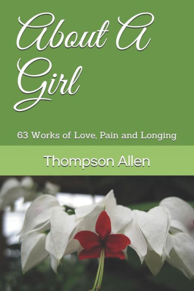 About A Girl: 63 Works of Love, Pain and Longing