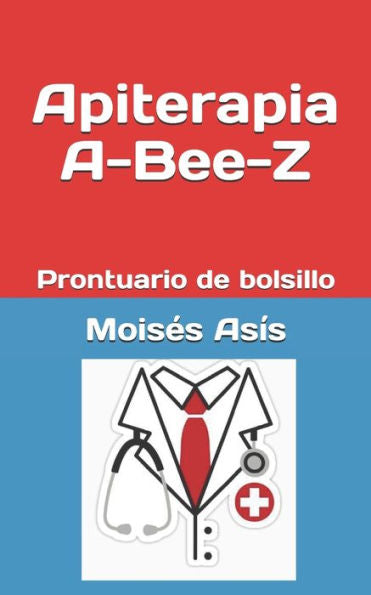 Apiterapia A-Bee-Z: Prontuario de bolsillo (Spanish Edition)