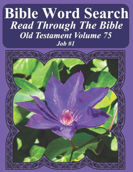 Bible Word Search Read Through The Bible Old Testament Volume 75: Job #1 Extra Large Print (Bible Word Search Puzzles Jumbo Print Flower Lover's Edition Old Testament)