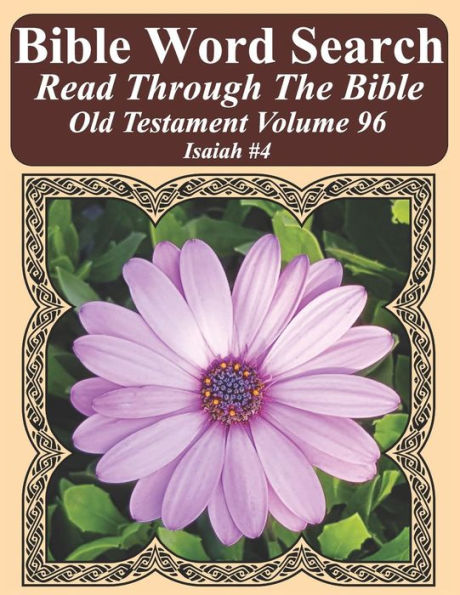 Bible Word Search Read Through The Bible Old Testament Volume 96: Isaiah #4 Extra Large Print (Bible Word Search Puzzles Jumbo Print Flower Lover's Edition Old Testament)