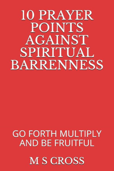 10 PUNTOS DE ORACIÓN CONTRA LA ESTERILIDAD ESPIRITUAL: ADELANTE, MULTIPLÍCATE Y SÉ FRUCTÍFICO