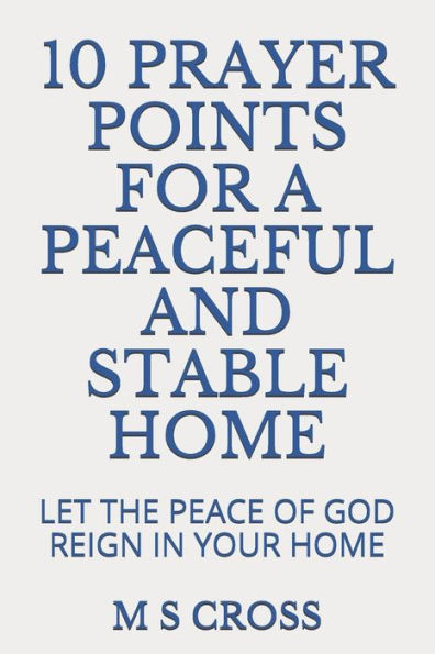 10 PUNTOS DE ORACIÓN PARA UN HOGAR PAZ Y ESTABLE: QUE LA PAZ DE DIOS REINE EN TU HOGAR