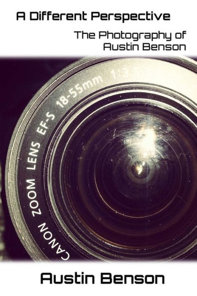 A Different Perspective: The Photography of Austin Benson