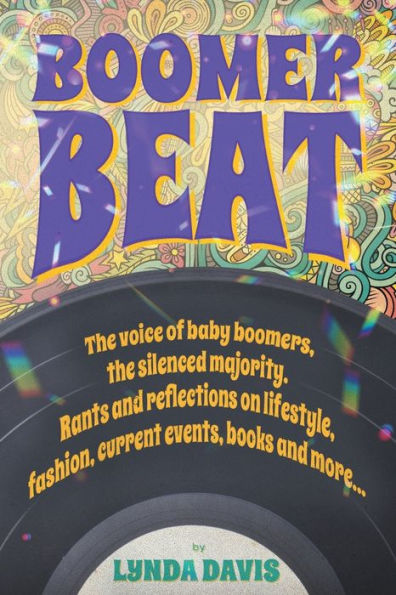 Boomer Beat: The voice of baby boomers. Rants and reflections on lifestyle, fashion, current events, books and more . . .